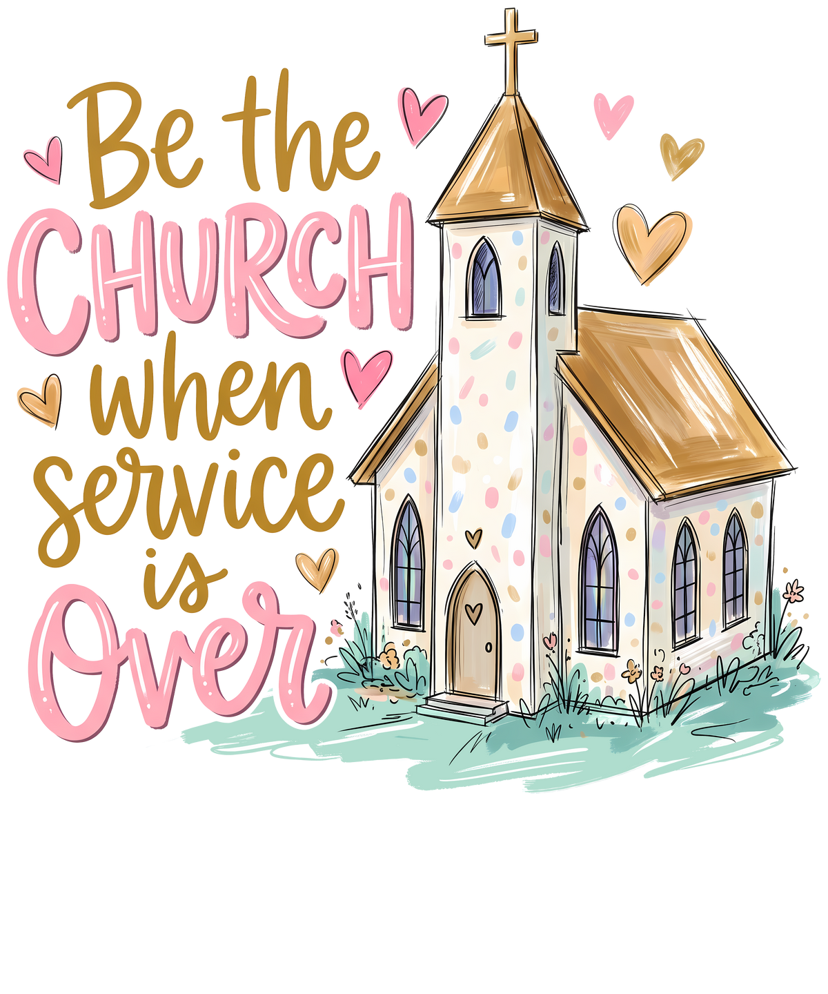 Be the Church When Church Is Over T-Shirt – Christian Mission DTF Print