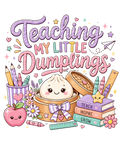 Teaching My Little Dumplings T-Shirt – Cute Teacher Gift DTF Print