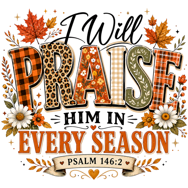Praise Him Every Season T-Shirt – Christian Faith DTF Print