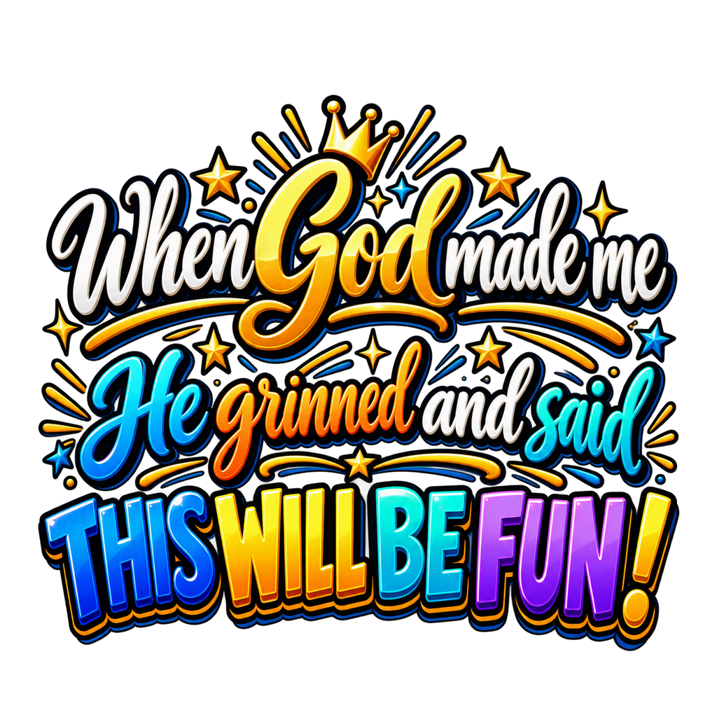 When God Made Me He Said This Will Be Fun T-Shirt – Faith Tee for Men & Women | DTF Print