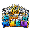 When God Made Me He Said This Will Be Fun T-Shirt – Faith Tee for Men & Women | DTF Print