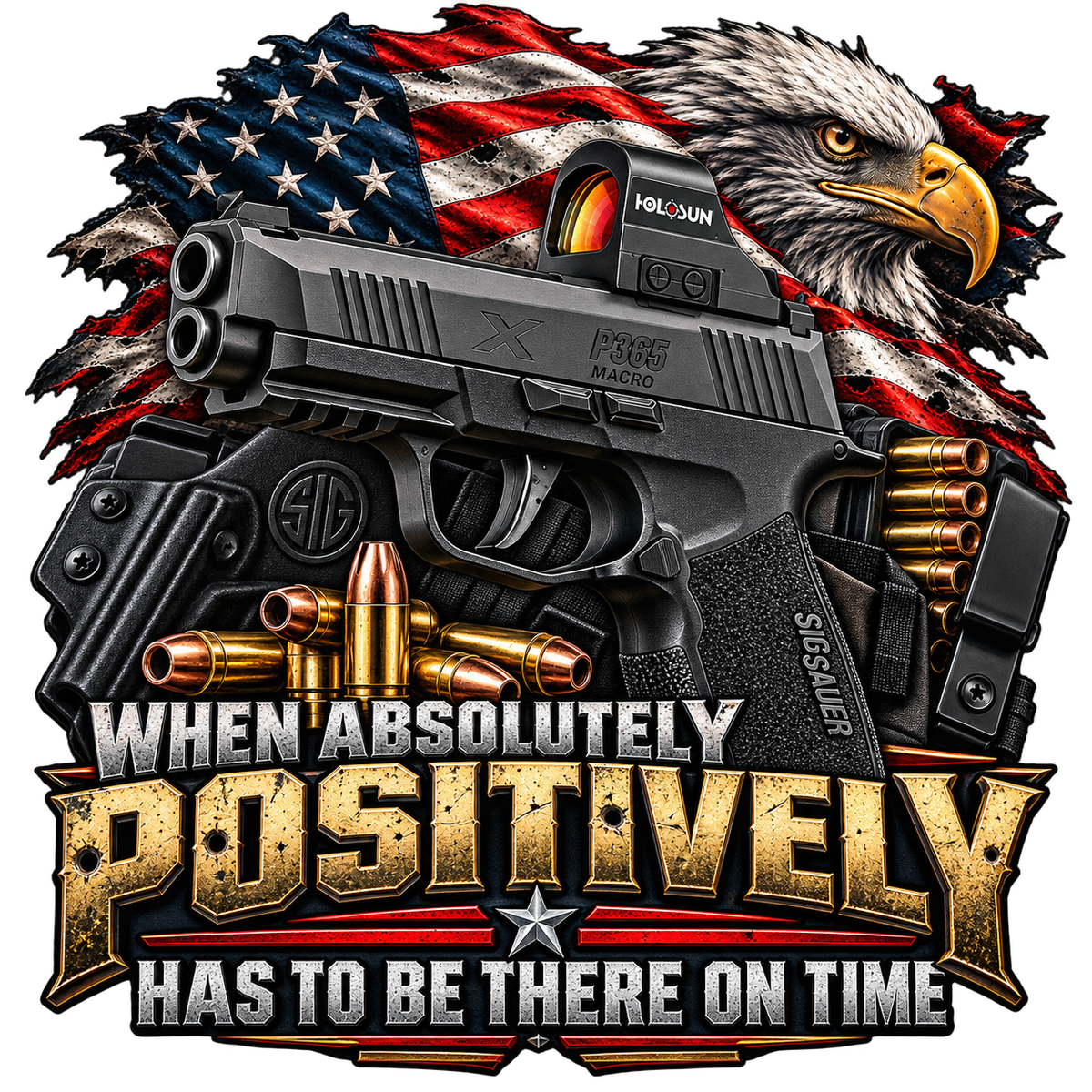When Absolutely Positively Has to Be There On Time T-Shirt – Sig Sauer 2A DTF Print
