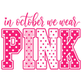 October We Wear Pink Breast Cancer Awareness T-Shirt – DTF Print