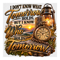 DTF shirt I don't know what tomorrow holds