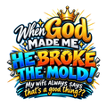 He Broke The Mold T-Shirt – Christian Faith Tee for Men & Women | DTF Print