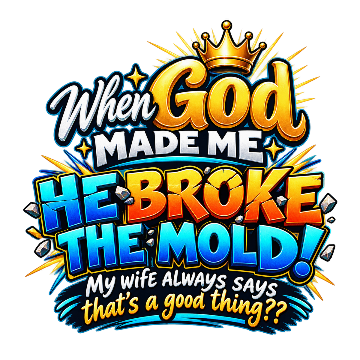 He Broke The Mold T-Shirt – Christian Faith Tee for Men & Women | DTF Print