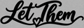 Let Them Vinyl Vehicle Decal – Inspirational Script & Heart Design